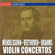 Mendelssohn - Beethoven - Brahms: Violin Concertos | Anton Nanut
