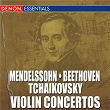 Mendelssohn - Beethoven - Tchaikovsky: Violin Concertos | Eduard Serov