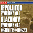 Ippoljitov - Glazunov: Symphonies No. 1 | Veronika Dudarova