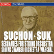 Suk - Suchon: Serenades for String Orchestra | Slovak Chamber Orchestra