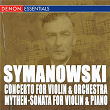 Szymanowski: Mythen, Op. 30 - Sonate for Violin and Klavier, Op. 9 - Concerto for Violin and Orchestra, Op. 35 | Heide Gortz