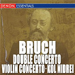Bruch: Violin Concerto, Op. 26 - Double Concerto, Op. 88 - Kol Nidrei | Ilya Grubert