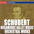 Schubert: Rosamunde Ballet Music - Orchestral Works | Veronika Dudarova