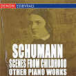 Schumann: Scenes from Childhood and Other Piano Works | Walter Klien