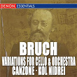 Bruch: Variations for Cello & Orchestra, Op. 47 - Canzone for Cello & Orchestra, Op. 55 - Kol Nidrei | Alexander Gilev