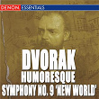Dvorak: Symphony No. 9 "From the New World" - Humoresque | Zdenek Kosler