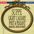 Suppe: Light Calvary Overture - Poet & Peasant Overture - Morning, Noon & Night in Vienna | Cesare Cantieri