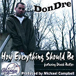 How Everything Should Be | Dondre