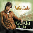 La Gorda Linda | Arthur Hanlon