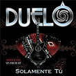 Solamente Tú | Duelo