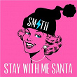 Stay With Me Santa (Mrs. Claus' Christmas Wish) | Smith