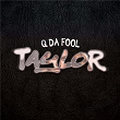 Taylor | Q Da Fool