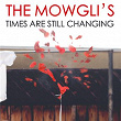 Times Are Still Changing | The Mowgli S