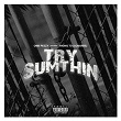 Try Sumthin (feat. Yhung To) | Omb Peezy