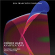 Ligeti: Ramifications | San Francisco Symphony & Esa-pekka Salonen