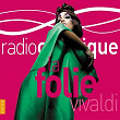 La Folie Vivaldi (Radio Classique) | Fabio Biondi
