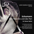 Schumann: Das Paradies und die Peri | The London Symphony Orchestra