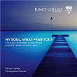 My Soul, What Fear You? | Christopher Purves