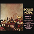 Boulez Conducts Zappa: The Perfect Stranger | Frank Zappa