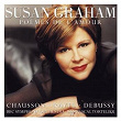 Susan Graham Sings Chausson, Debussy & Ravel | Susan Graham, Yan Pascal Tortelier & Bbc Symphony Orchestra