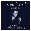 The Menuhin Century - Live Performances and Festival Recordings | Sir Yehudi Menuhin