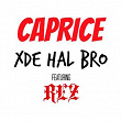 Xde Hal Bro (feat. REZ) | Caprice