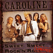 Sweet Sweet Rock n' Roll | Caroline