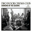 Changing of the Seasons | Two Door Cinema Club