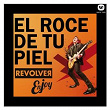 El roce de tu piel | Revölver