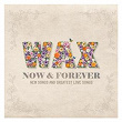 Now And Forever | Wax