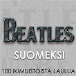 Beatles Suomeksi - 100 ikimuistoista laulua | Ann Christine Ja Johnny & The Hounds