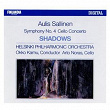 Aulis Sallinen : Shadows Op.52, Cello Concerto Op.44, Symphony No.4 | Helsinki Philharmonic Orchestra