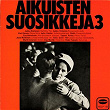 Aikuisten suosikkeja 3 | Jukka Virtanen