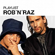 Playlist: Rob n Raz | Rob N Raz