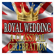 Royal Wedding - A Classical Celebration | Sir Andrew Davis