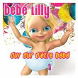 Dur Dur D'Etre Bébé | Bébé Lilly