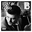 Stay Too Long | Plan B