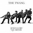 Jewellery Quarter | The Twang