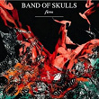 Fires | Band Of Skulls