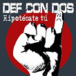 Hipotecate tu | Def Con Dos