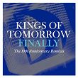 Finally (The 10th Anniversary Remixes) | Kings Of Tomorrow