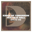 Show Me (feat. Elzi Hall) | Kings Of Tomorrow