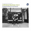 Unfinished Business Volume 2 compiled & mixed by Luke Solomon | Luke Salomon