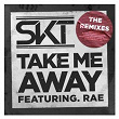 Take Me Away (Remixes) | Dj S K T
