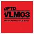 DFTD VLM03 mixed by Mark Fanciulli | Mark Fanciulli