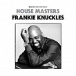 Defected Presents House Masters - Frankie Knuckles | Frankie Knuckles