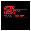 Good Time EP | Amine Edge & Dance