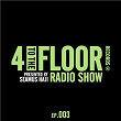 4 To The Floor Radio Episode 003 (presented by Seamus Haji) | 4 To The Floor Radio