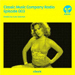 Classic Music Company Radio Episode 003 (hosted by Luke Solomon) | Classic Music Company Radio