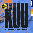 Lose Control (feat. Shungudzo) | Kuu, Alex Metric, Riton
